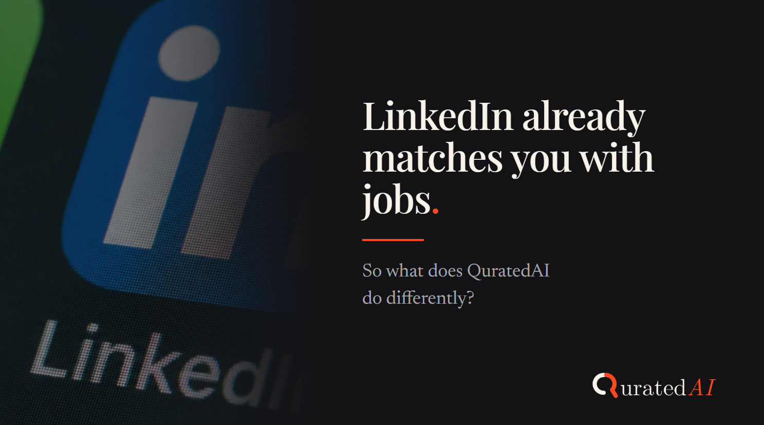 LinkedIn logo beside the headline: LinkedIn already matches you with jobs. So what does QuratedAI do differently?